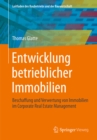 Entwicklung betrieblicher Immobilien : Beschaffung und Verwertung von Immobilien im Corporate Real Estate Management - eBook