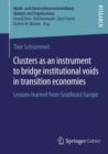 Clusters as an instrument to bridge institutional voids in transition economies : Lessons learned from Southeast Europe - eBook
