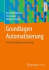 Grundlagen Automatisierung : Sensorik, Regelung, Steuerung - eBook