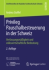 Privileg Pauschalbesteuerung in der Schweiz : Verfassungsmaigkeit und volkswirtschaftliche Bedeutung - eBook