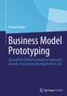 Business Model Prototyping : Geschaftsmodellentwicklung im Hyperwettbewerb.  Strategische Uberlegenheit als Ziel - eBook
