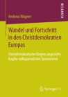 Wandel und Fortschritt in den Christdemokratien Europas : Christdemokratische Elegien angesichts fragiler volksparteilicher Symmetrien - eBook