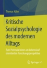Kritische Sozialpsychologie des modernen Alltags : Zum Potenzial einer am Lebenslauf orientierten Forschungsperspektive - eBook