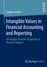 Intangible Values in Financial Accounting and Reporting : An Analysis from the Perspective of Financial Analysts - eBook