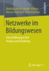 Netzwerke im Bildungswesen : Eine Einfuhrung in ihre Analyse und Gestaltung - eBook