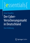 Der Cyber-Versicherungsmarkt in Deutschland : Eine Einfuhrung - eBook