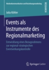 Events als Instrumente des Regionalmarketing : Entwicklung eines Bezugsrahmens zur regional-strategischen Eventwirkungskontrolle - eBook