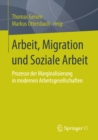 Arbeit, Migration und Soziale Arbeit : Prozesse der Marginalisierung in modernen Arbeitsgesellschaften - eBook