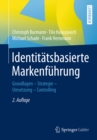 Identitatsbasierte Markenfuhrung : Grundlagen - Strategie -Umsetzung - Controlling - eBook