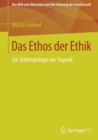 Das Ethos der Ethik : Zur Anthropologie der Tugend - eBook