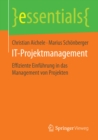 IT-Projektmanagement : Effiziente Einfuhrung in das Management von Projekten - eBook