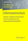 Informantenschutz : Ethische, rechtliche und technische Praxis in Journalismus und Organisationskommunikation - eBook