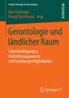 Gerontologie und landlicher Raum : Lebensbedingungen, Veranderungsprozesse und Gestaltungsmoglichkeiten - eBook
