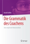 Die Grammatik des Coachens : Eine empirische Rekonstruktion - eBook