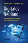 Digitales Neuland : Warum Deutschlands Manager jetzt Revolutionare werden - eBook