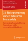 3D-Bildsegmentierung mittels statistischer Formmodelle : Korrespondenzfindung, Modellierung, Segmentierung und ihre wechselseitigen Abhangigkeiten - eBook
