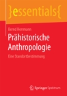 Prahistorische Anthropologie : Eine Standortbestimmung - eBook