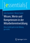 Wissen, Werte und Kompetenzen in der Mitarbeiterentwicklung : Ohne Gefuhl geht in der Bildung gar nichts - eBook