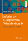 Aufgaben und Losungsmethodik Technische Mechanik : Losungen systematisch erarbeiten - eBook