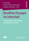 Berufliche Passagen im Lebenslauf : Berufsbildungs- und Transitionsforschung in der Schweiz - eBook
