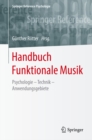 Handbuch Funktionale Musik : Psychologie - Technik - Anwendungsgebiete - eBook