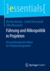 Fuhrung und Mikropolitik in Projekten : Der psychologische Faktor im Projektmanagement - eBook