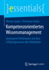 Kompetenzorientiertes Wissensmanagement : Gesteigerte Performance mit dem Erfahrungswissen aller Mitarbeiter - eBook