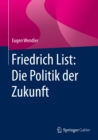 Friedrich List: Die Politik der Zukunft - eBook
