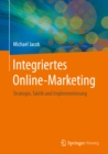 Integriertes Online-Marketing : Strategie, Taktik und Implementierung - eBook