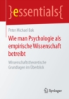 Wie man Psychologie als empirische Wissenschaft betreibt : Wissenschaftstheoretische Grundlagen im Uberblick - eBook