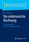 Die elektronische Rechnung : Darstellung unter Berucksichtigung der GoBD - eBook