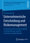 Unternehmerische Entscheidung und Risikomanagement : Vorstandsermessen im Spannungsfeld von Organhaftung, Corporate Governance und Kapitalmarkt - eBook
