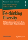 Re-thinking Diversity : Multiple Approaches in Theory, Media, Communities, and Managerial Practice - eBook