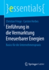 Einfuhrung in die Vermarktung Erneuerbarer Energien : Basics fur die Unternehmenspraxis - eBook