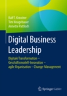 Digital Business Leadership : Digitale Transformation - Geschaftsmodell-Innovation - agile Organisation - Change-Management - eBook
