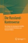 Die Russland-Kontroverse : Eine Analyse des ideologischen Konflikts zwischen Russland-Verstehern und Russland-Kritikern - eBook