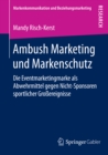 Ambush Marketing und Markenschutz : Die Eventmarketingmarke als Abwehrmittel gegen Nicht-Sponsoren sportlicher Groereignisse - eBook