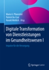 Digitale Transformation von Dienstleistungen im Gesundheitswesen I : Impulse fur die Versorgung - eBook