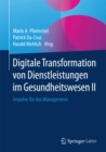 Digitale Transformation von Dienstleistungen im Gesundheitswesen II : Impulse fur das Management - eBook