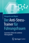 Der Anti-Stress-Trainer fur Fuhrungsfrauen : Souveranes Fuhren fur weibliche Fuhrungskrafte - eBook