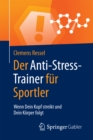 Der Anti-Stress-Trainer fur Sportler : Wenn Dein Kopf streikt und Dein Korper folgt - eBook