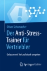Der Anti-Stress-Trainer fur Vertriebler : Gelassen mit Verkaufsdruck umgehen - eBook