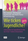 Wie ticken Jugendliche 2016? : Lebenswelten von Jugendlichen im Alter von 14 bis 17 Jahren in Deutschland - eBook