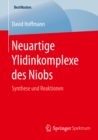 Neuartige Ylidinkomplexe des Niobs : Synthese und Reaktionen - eBook