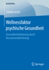 Wellnessfaktor psychische Gesundheit : Gesundheitsforderung durch Ressourcenaktivierung - eBook