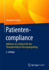 Patientencompliance : Adharenz als Schlussel fur den Therapieerfolg im Versorgungsalltag - eBook