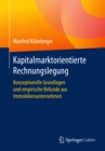 Kapitalmarktorientierte Rechnungslegung : Konzeptionelle Grundlagen und empirische Befunde aus Immobilienunternehmen - eBook