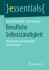 Berufliche Selbststandigkeit : Theoretische und empirische Vermessungen - eBook