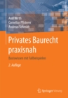 Privates Baurecht praxisnah : Basiswissen mit Fallbeispielen - eBook