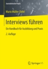 Interviews fuhren : Ein Handbuch fur Ausbildung und Praxis - eBook